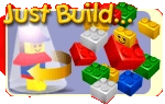 Just Build...